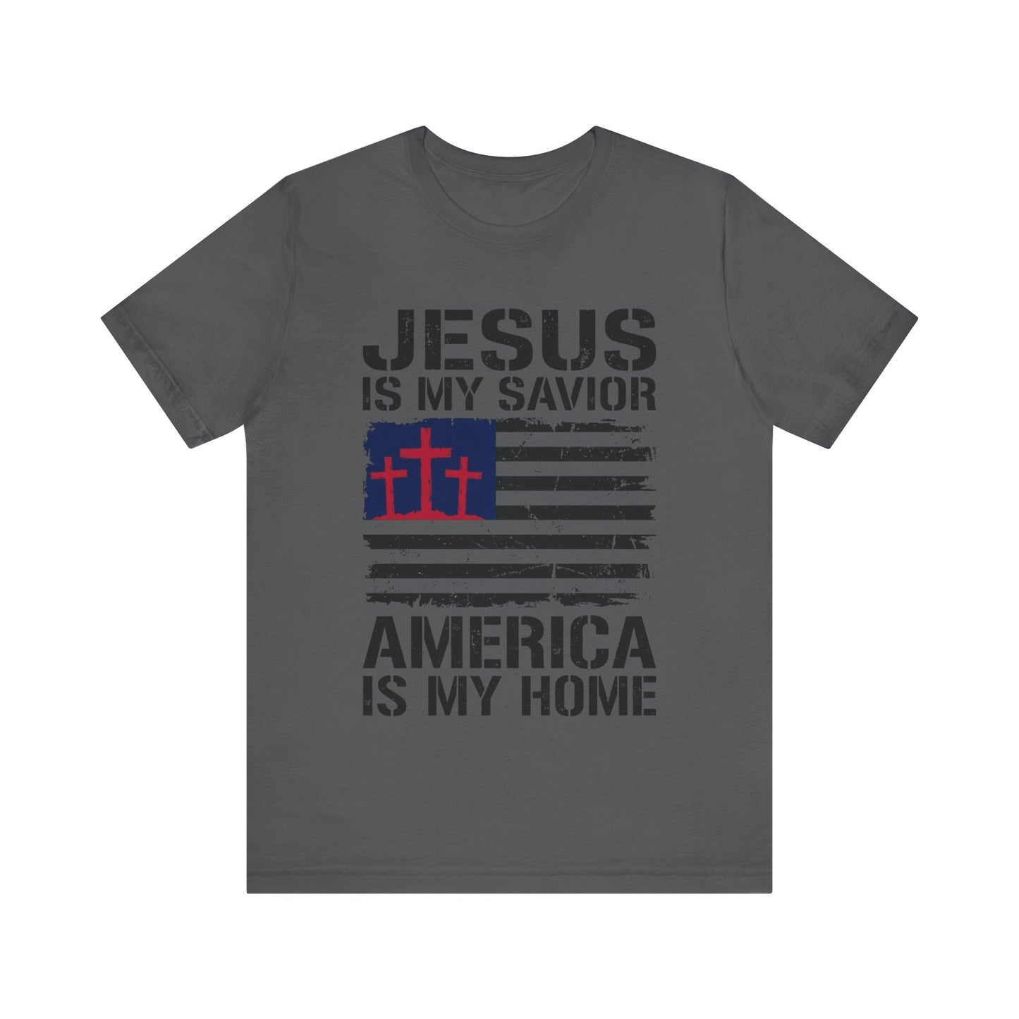 Jesus Is My Savior America Is My Home T-Shirt