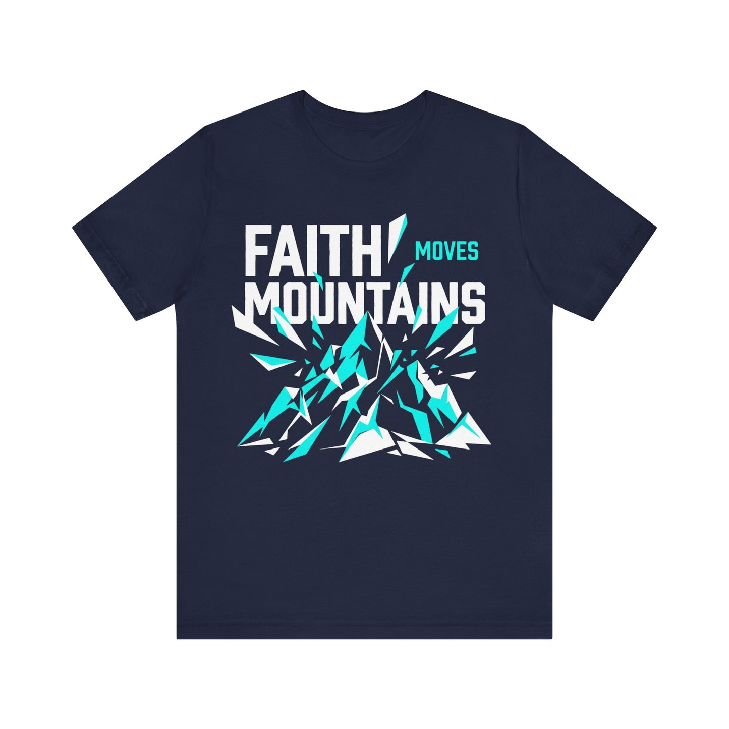 Faith Moves Mountains Exploding T-Shirt