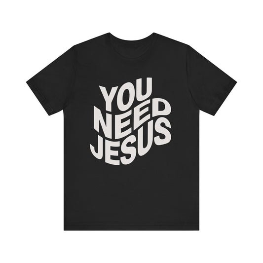 You Need Jesus Wavy T-Shirt