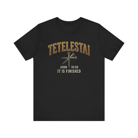 Tetelestai "It Is Finished" Christian Tee John 19:30