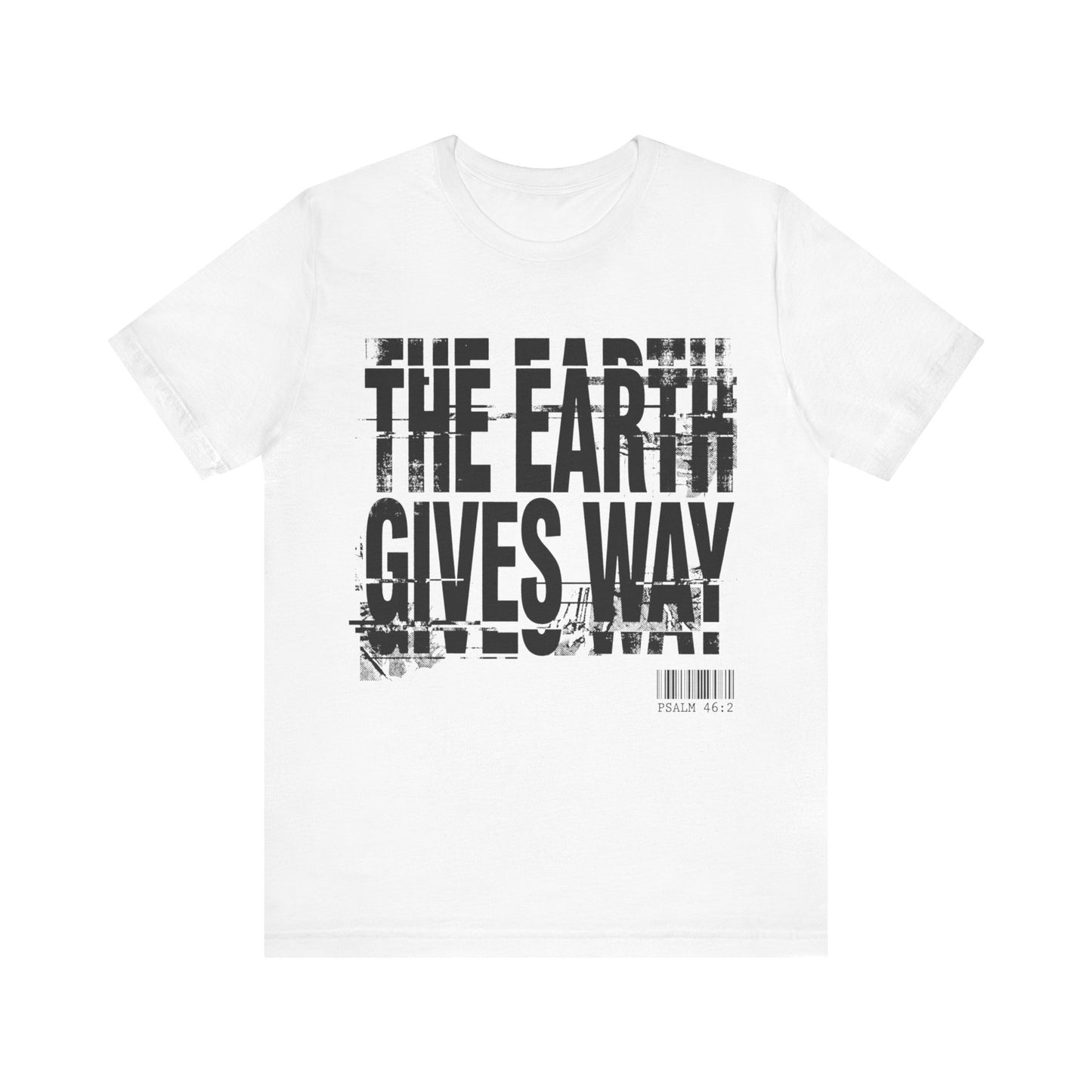 The Earth Gives Way Psalm 95:1 T-Shirt