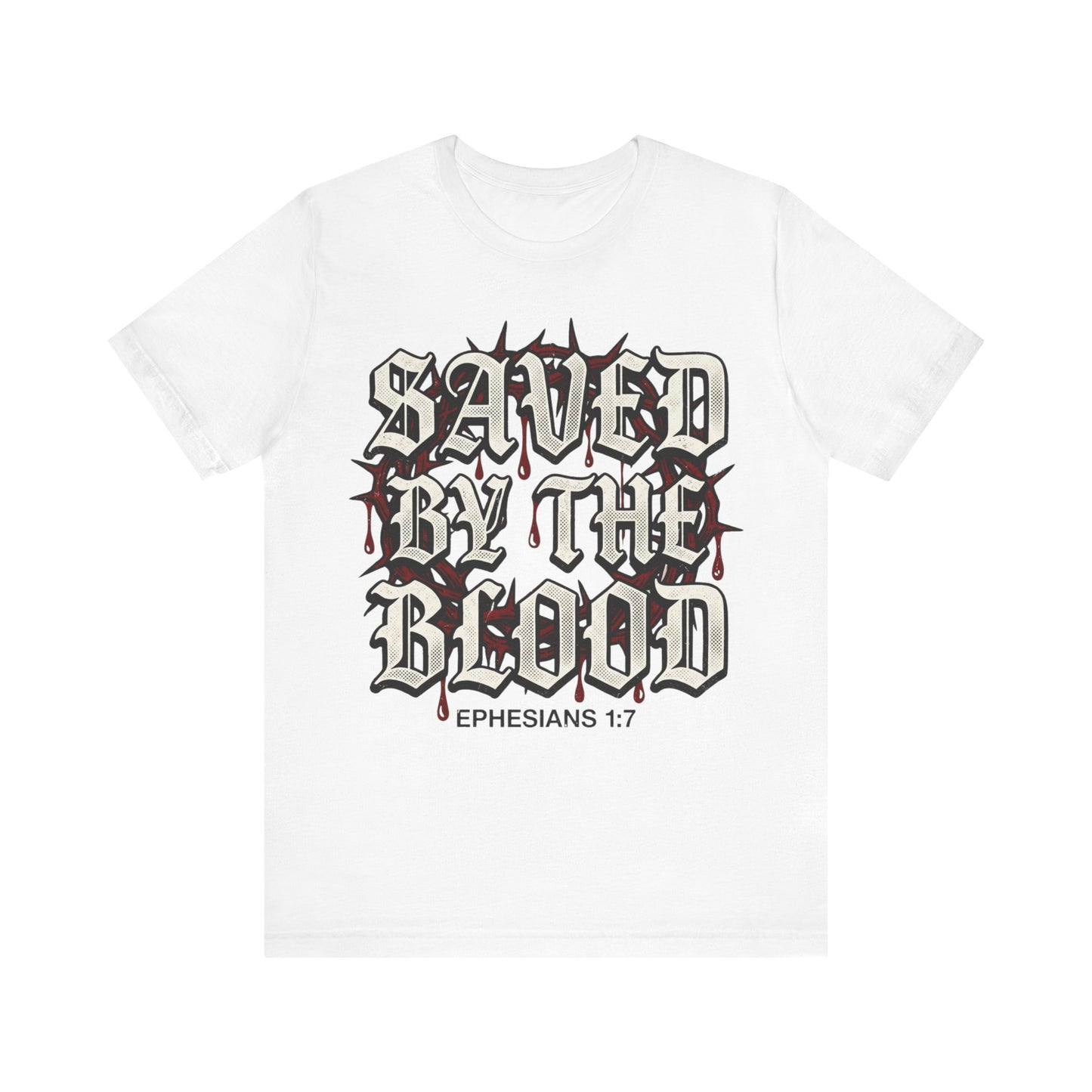 Saved by the Blood Ephesians 1:7 T Shirt