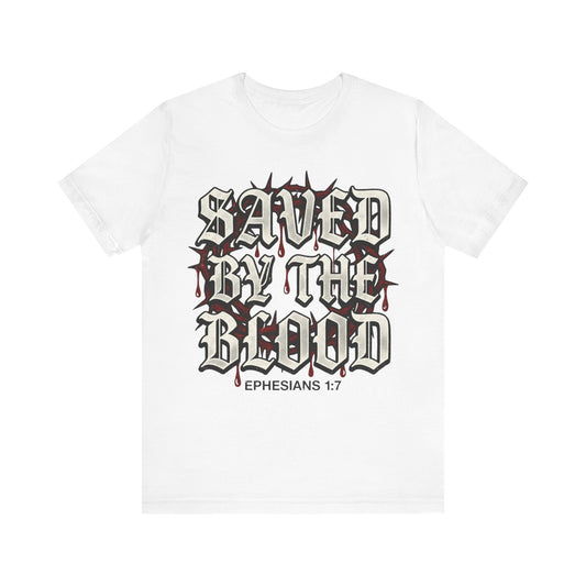 Saved by the Blood Ephesians 1:7 T Shirt