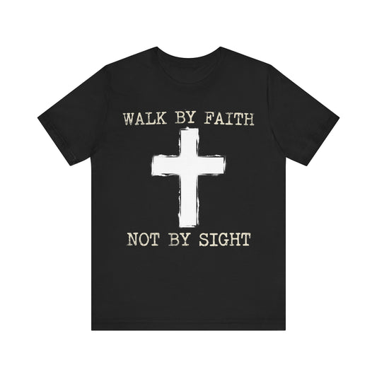 Walk By Faith Not By Sight T-Shirt | Christian Cross Tee