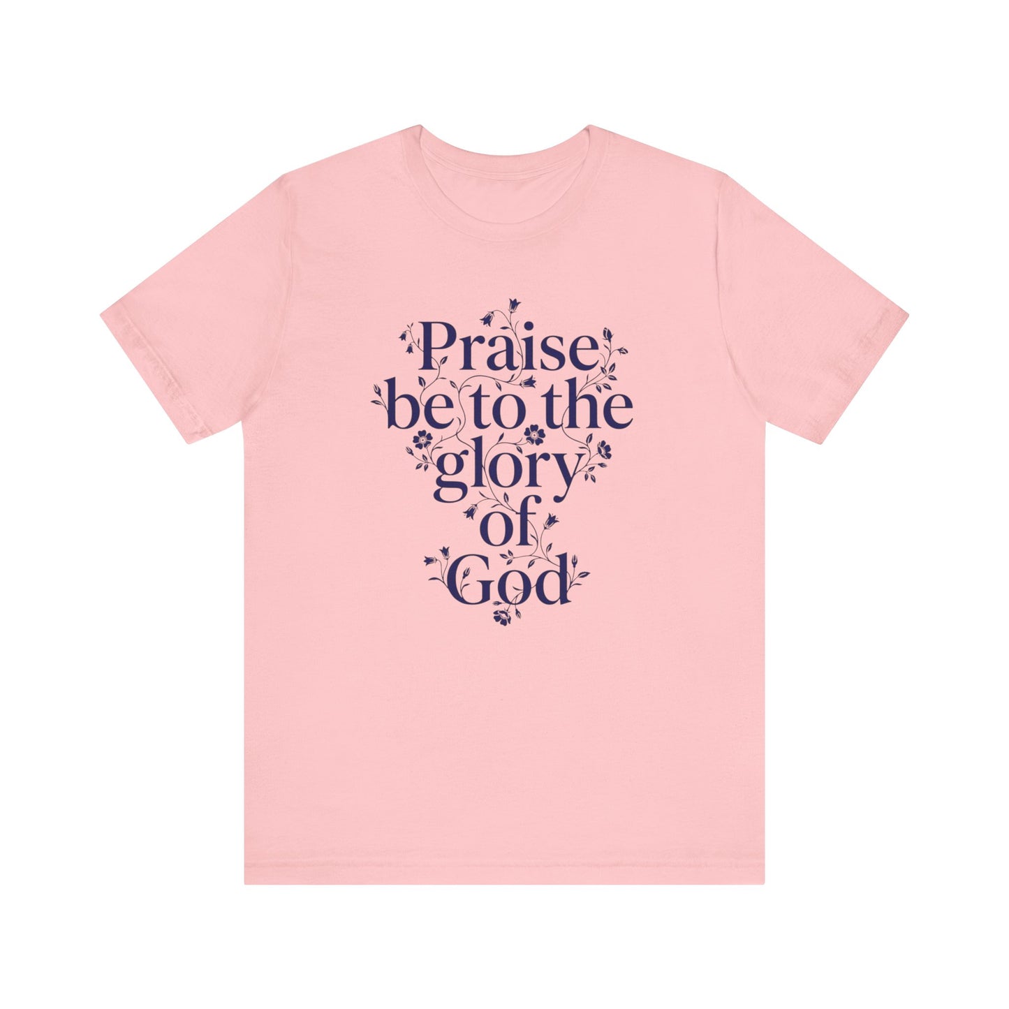 Praise Be to the Glory of God Christian Faith Floral T‑Shirt