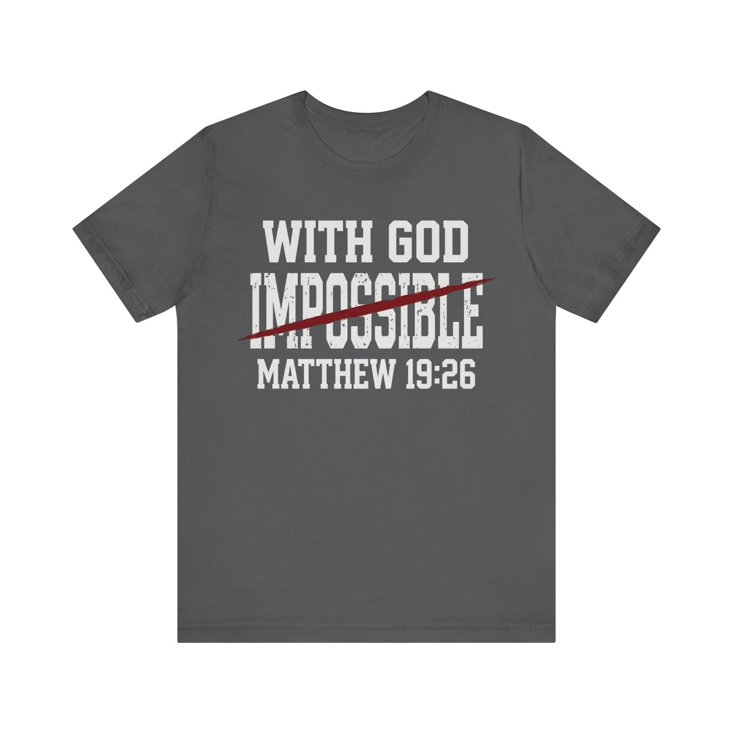 With God (Nothing Is) Impossible Matthew 19:26 T Shirt