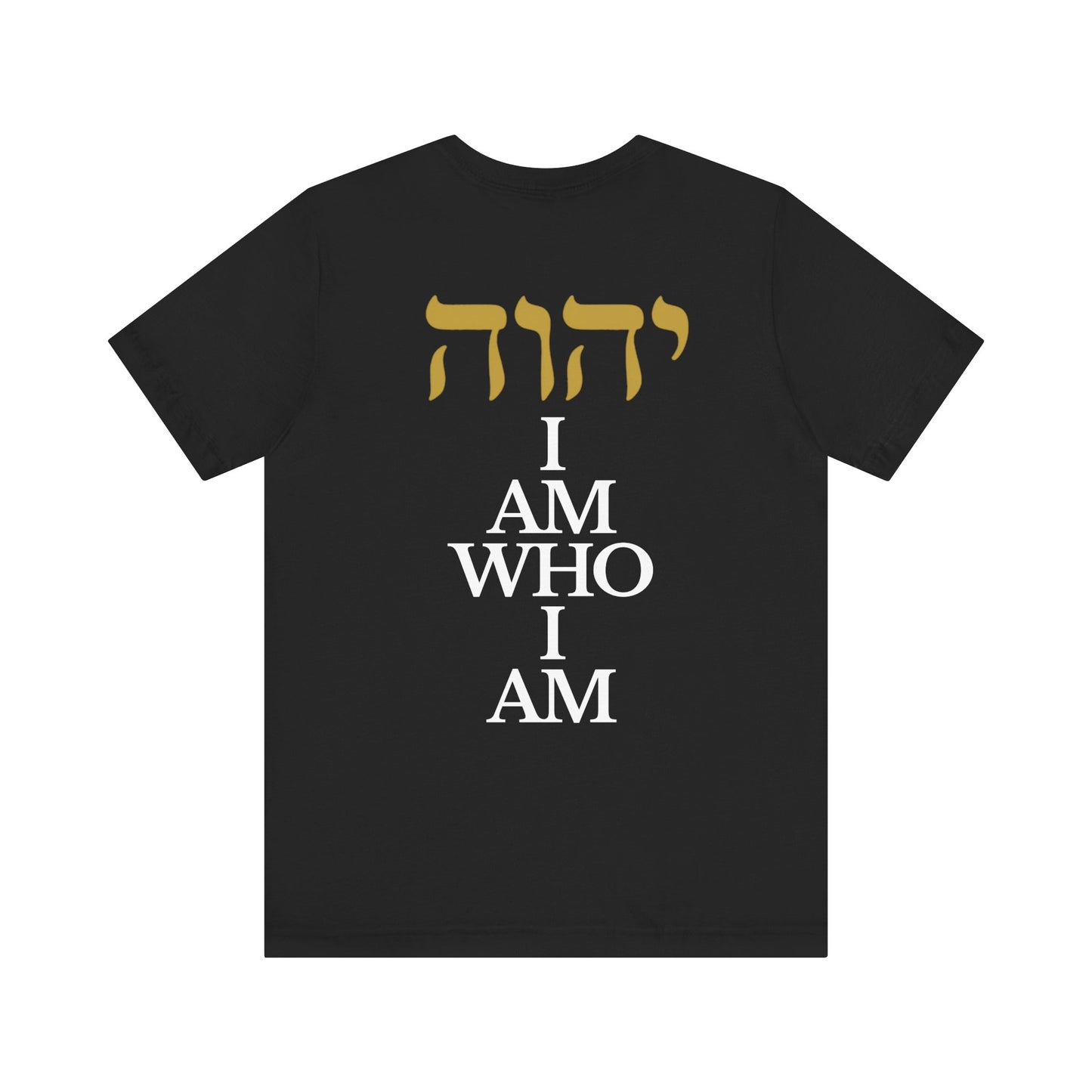I Am Who I Am T-Shirt Gold Hebrew YHWH T-Shirt