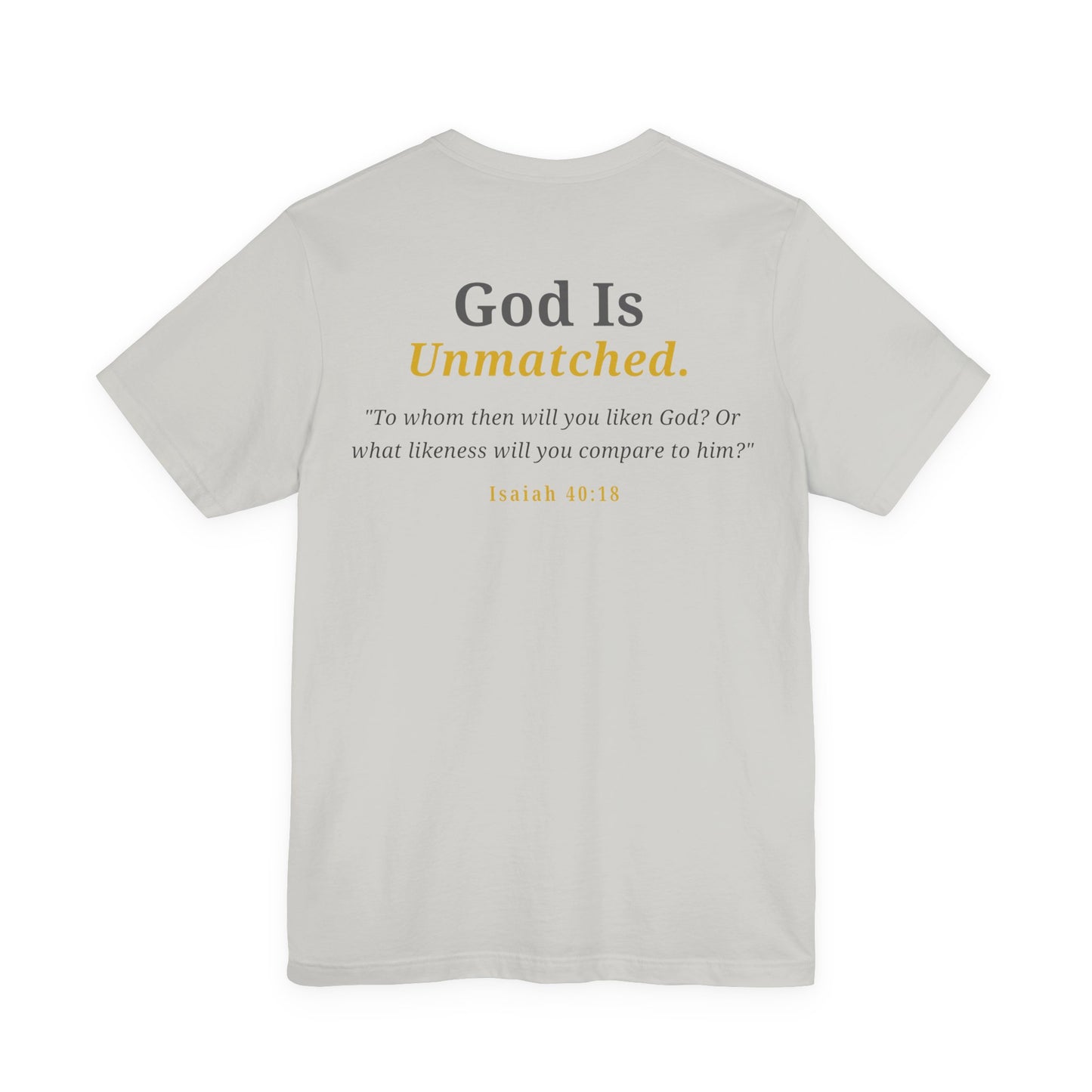God Is Unmatched T-Shirt — Christian Faith Tee with Isaiah 40:18 Scripture