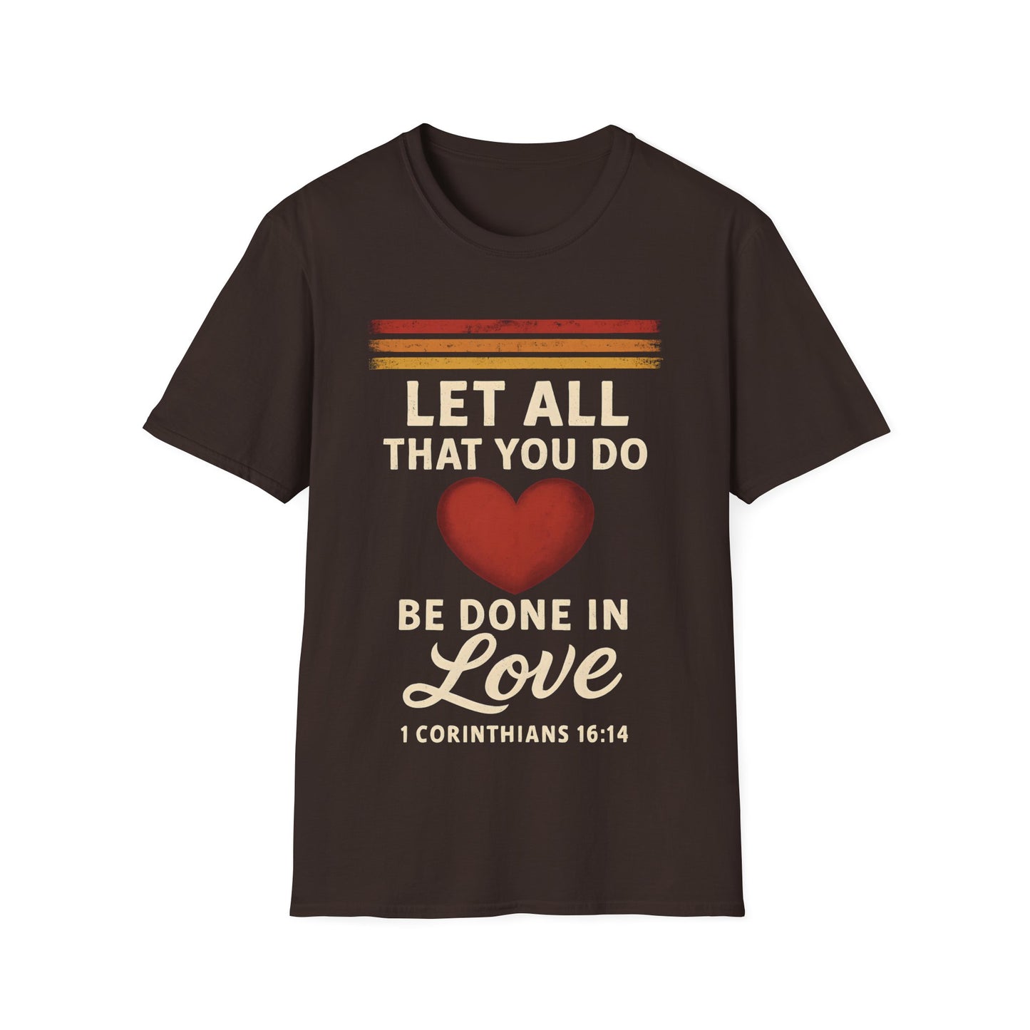 Let All That You Do Be Done in Love T-Shirt