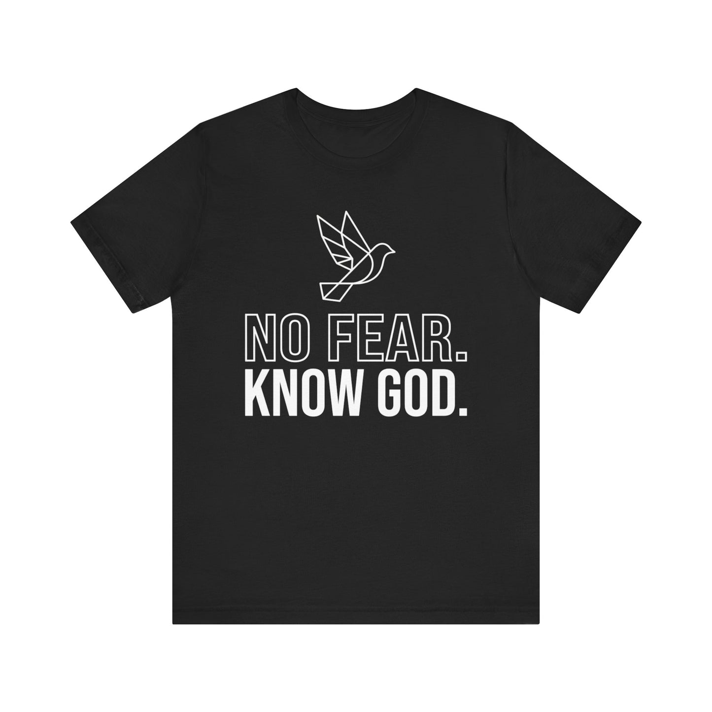 No Fear. Know God. Dove T- Shirt
