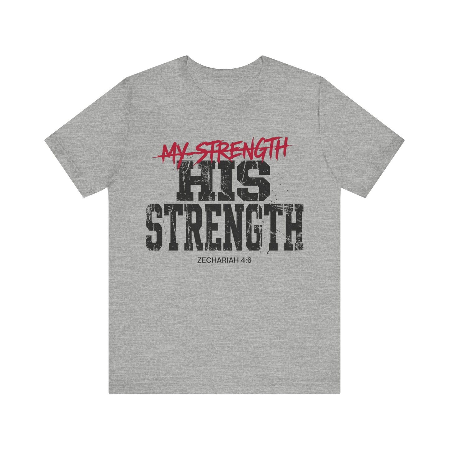 His Strength Zechariah 4:6 T‑Shirt