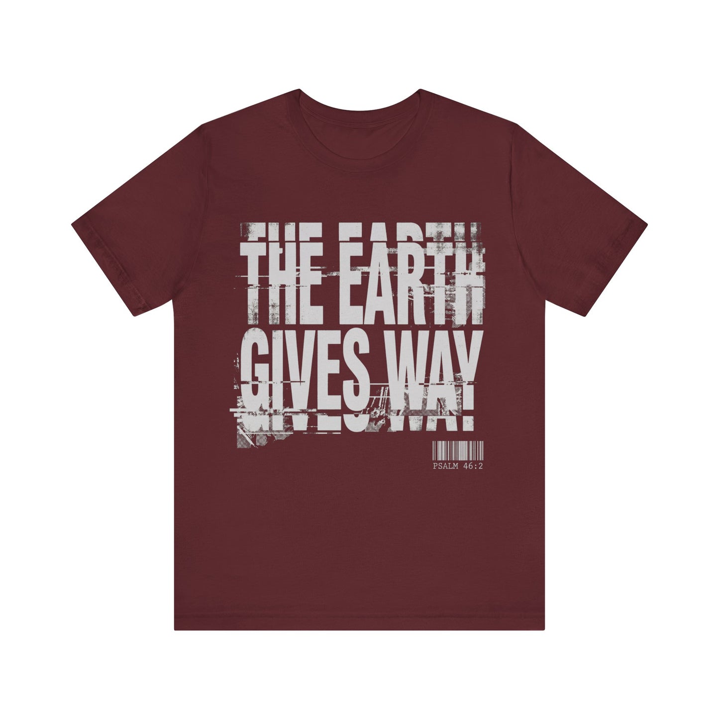 The Earth Gives Way Psalm 95:1 T-Shirt